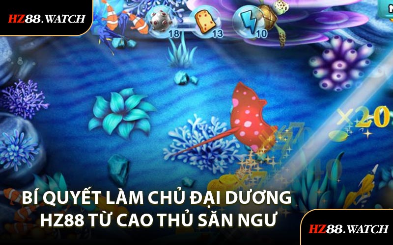 Bí Quyết Làm Chủ Đại Dương HZ88 Từ Cao Thủ Săn Ngư