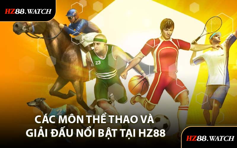 Các Môn Thể Thao và Giải Đấu Nổi Bật Tại HZ88