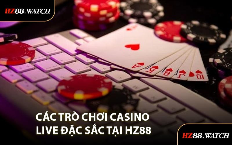 Các Trò Chơi Casino Live Đặc Sắc Tại HZ88