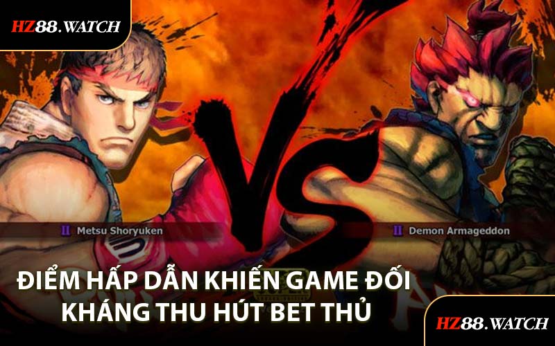Điểm Hấp Dẫn Khiến Game Đối Kháng Thu Hút Bet Thủ