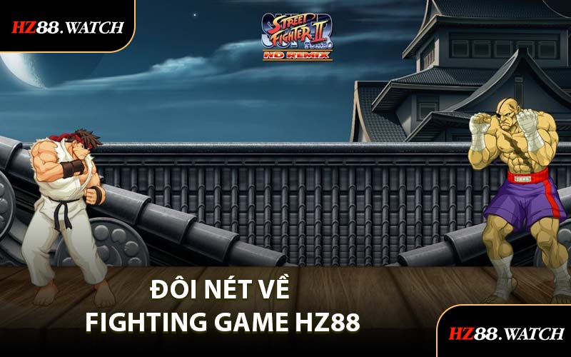 Đôi Nét Về Fighting Game HZ88