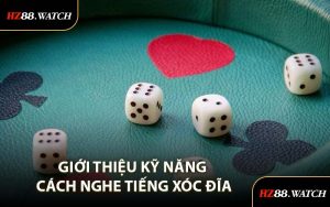 Giới Thiệu Kỹ Năng Cách Nghe Tiếng Xóc Đĩa