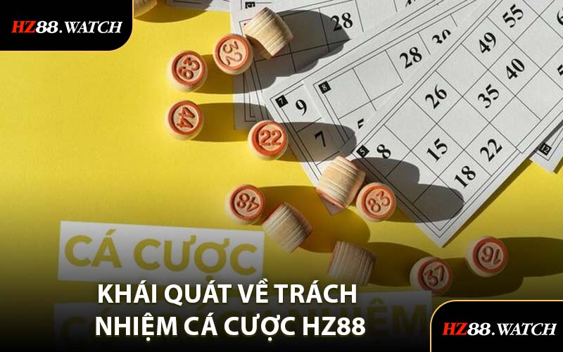 Khái Quát Về Trách Nhiệm Cá Cược HZ88