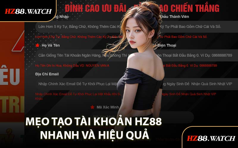 Mẹo Tạo Tài Khoản HZ88 Nhanh Và Hiệu Quả