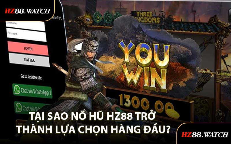 Tại Sao Nổ Hũ HZ88 Trở Thành Lựa Chọn Hàng Đầu?