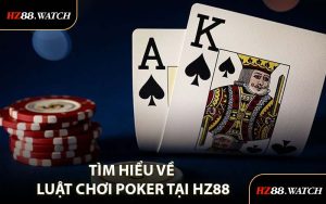 Tìm Hiểu Về Luật Chơi Poker Tại HZ88