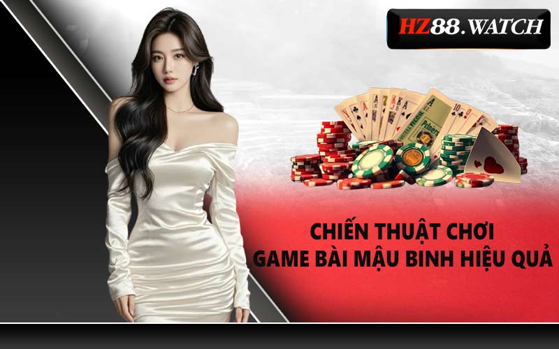 Chiến thuật chơi game bài mậu binh hiệu quả