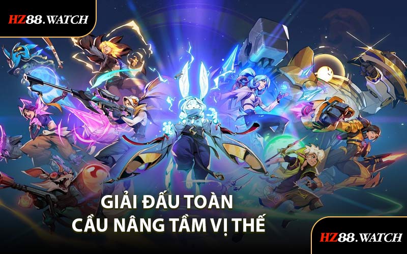 Giải đấu toàn cầu nâng tầm vị thế