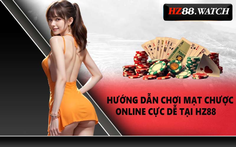Hướng dẫn chơi mạt chược online cực dễ tại HZ88
