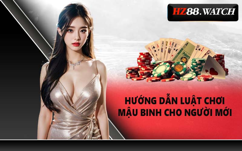 Hướng dẫn luật chơi mậu binh cho người mới