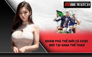 Khám phá thế giới cá cược mới tại Saba Thể thao