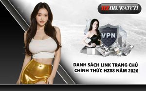 Danh sách link trang chủ chính thức HZ88 năm 2026