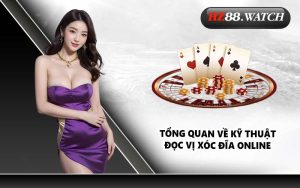 Tổng quan về kỹ thuật đọc vị xóc đĩa online