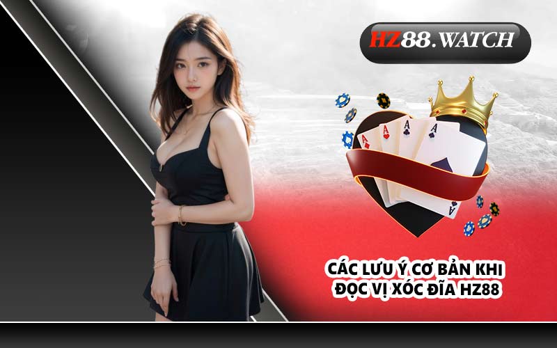 Các lưu ý cơ bản khi đọc vị xóc đĩa HZ88
